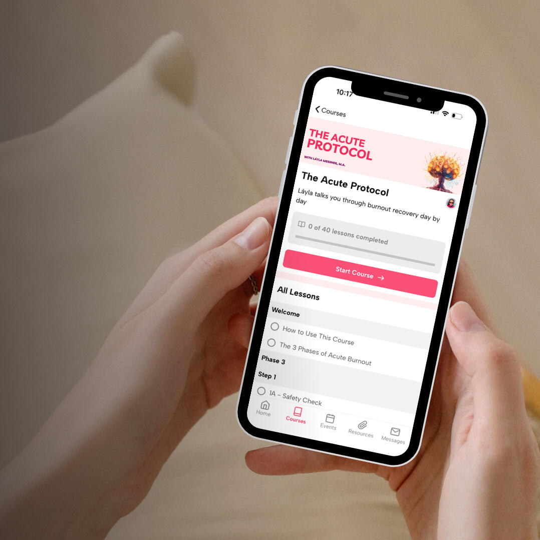 The Acute Protocol by Layla Messner, your step-by-step burnout recovery roadmap A woman's hands hold a phone showing the Acute Protocol online course by Layla Messner.
